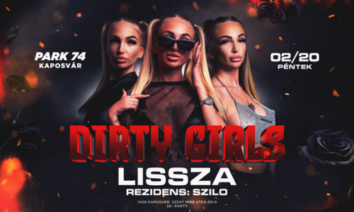 🩷 DIRTY GIRLS ✘ LISSZA 🩷 I 02.20. I @Kaposvár - PARK74