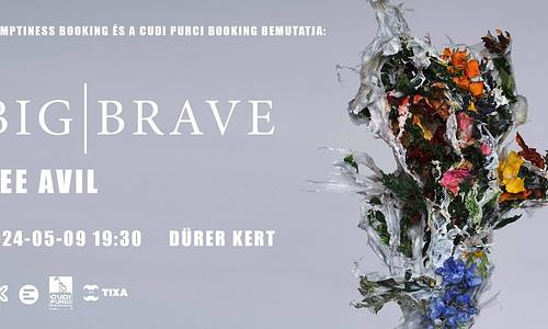 Big | Brave (CAN) BUDAPEST • DÜRER KERT