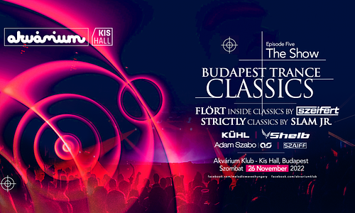 Budapest Trance Classics Episode Five - THE SHOW w / SZEIFERT, SLAM JR., KÜHL and more 