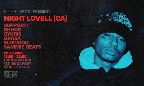 ■ Next Level & OTL present ■ NIGHT LOVELL (CA), Ekhoe, Gyuris, Grasa ■ Barba Negra ■ június 29. ■