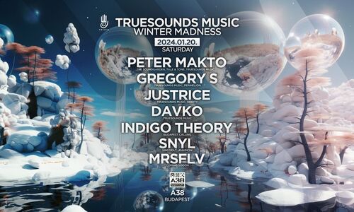 Truesounds Music Winter Madness @ A38, Budapest •2024 Jan 20