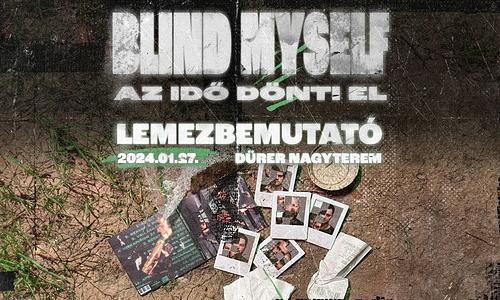BLIND MYSELF - Emlékeztető Szuri 3. + LEMEZBEMUTATÓ - Vendég: Archaic