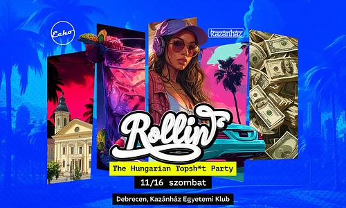 ROLLIN' - The Hungarian Topsh*t Party - Powered by Echo • KAZÁNHÁZ • 11/16 Szombat