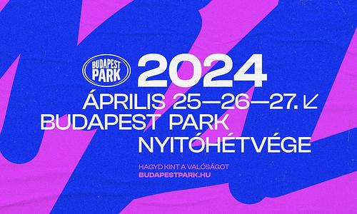 Nyitóhétvége 2024 - Budapest Park