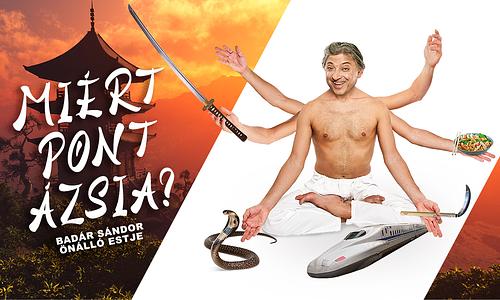 Miért pont Ázsia? - Badár Sándor önálló estje