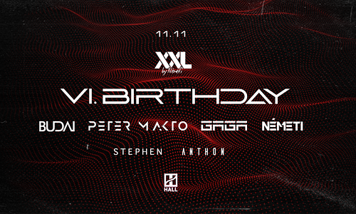 XXLbyNémeti 6. BIRTHDAY RAVE I 11.11 Péntek I Hall