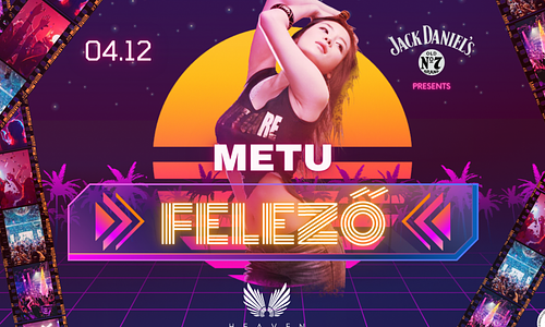 METU Felező 》HEAVEN | 04.12.