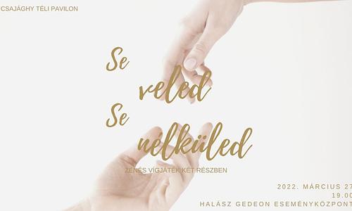Se veled se nélküled - zenés vígjáték két részben