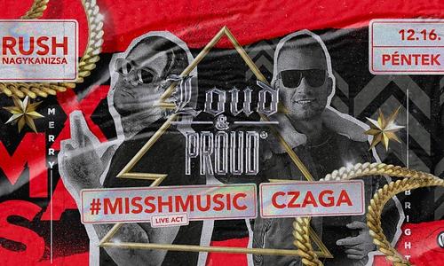 LOUD & PROUD Xmas ❆ #MisshMusic & Czaga ➤ RUSH ❘ 12.16.