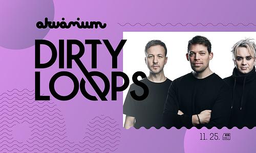 Dirty Loops // Akvárium Klub, KisHall