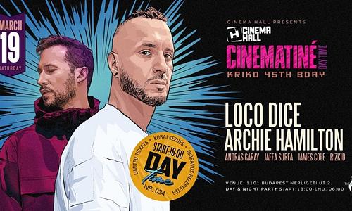 LOCO DICE + ARCHIE HAMILTON x Cinematiné 034 // 03.19.