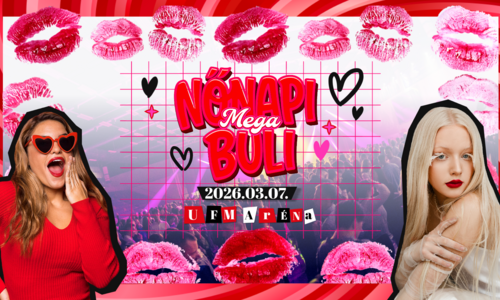 Nőnapi Mega Buli 2026 ❤︎ Mosonmagyaróvár ❤︎ UFM Aréna | 03.07.