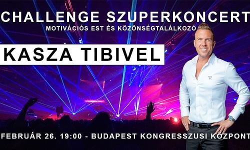 CHALLENGE Szuperkoncert, Motivációs est és közönségtalálkozó Kasza Tibivel