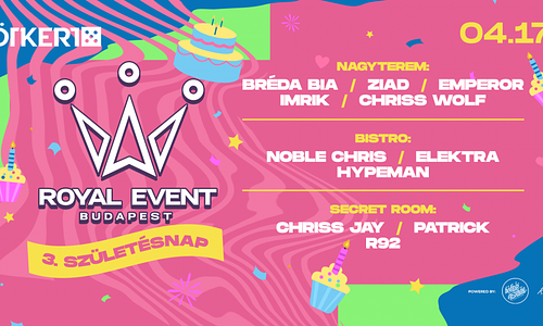 Royal Event 3rd Birthday  04.17. - Ötkert, Budapest