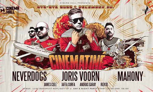 JORIS VOORN ★ NEVERDOGS ★ MAHONY ★ Bye Bye 2022 // Cinema Hall // 12.30.