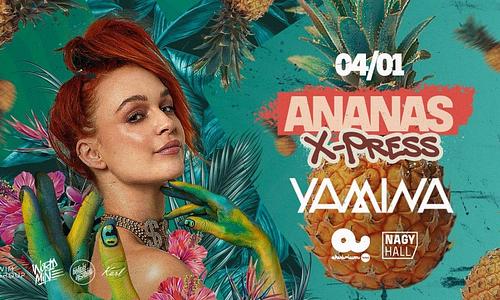 Ananas X-Press ✘ Yamina @AKVÁRIUM Nagy Hall | 04/01