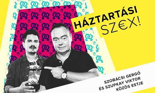 Háztartási sz€x - Párkapcsolat 40-ig és túl // Szobácsi Gergő és Szupkay Viktor közös estje