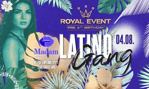 Latino Gang - Royal Event Pre-Birthday // 04.08. // MADAM