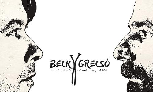 BECK@GRECSÓ - Hoztunk valamit magunkból