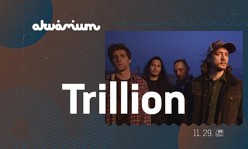 Trillion // Akvárium, KisHall