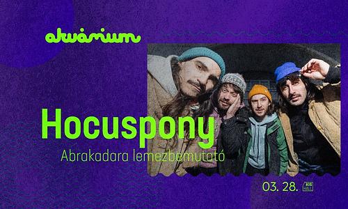 Hocuspony - Abrakadara lemezbemutató / Akvárium Klub / KisHall