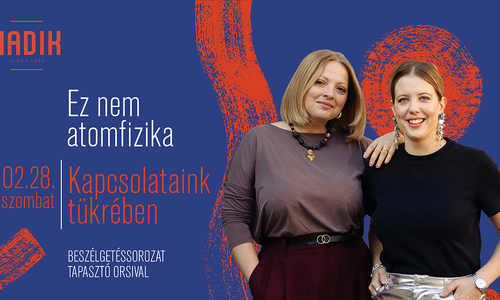 Ez nem atomfizika - beszélgetéssorozat Tapasztó Orsival // Kapcsolataink tükrében