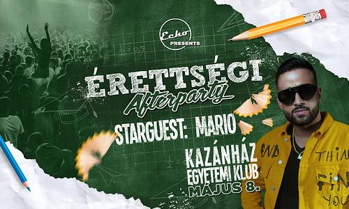 ÉRETTSÉGI Afterparty • MARIO // Kazánház Egyetemi Klub - 05.08.