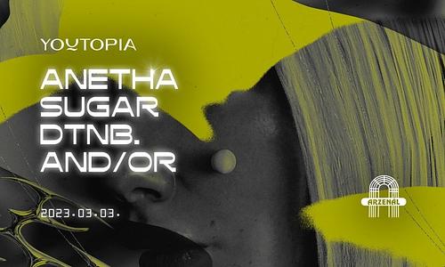 Youtopia 013 ~ Anetha ~ Sugar at Arzenal // 03.03.