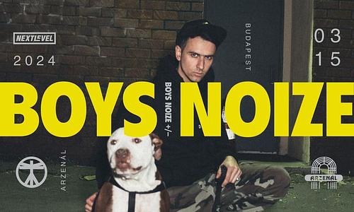 BOYS NOIZE (DE) x ARZENÁL / március 15. - powered by Next Level