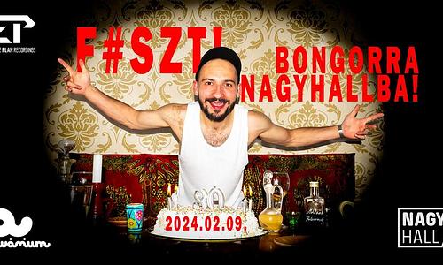 F#szt! bongorra Nagyhallba! // Akvárium Klub
