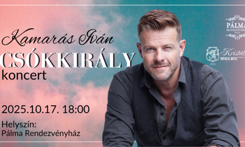 Csókkirály – Kamarás Iván előadói estje a Pálma Rendezvényházban