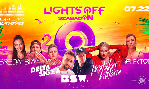 Lights OFF present: SzabadON  07.22. - Suncity, Balatonfüred