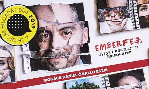 Emberfej, avagy a kicselezett mindennapok - Mogács Dániel önálló előadása