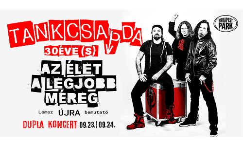 Tankcsapda - 30 éve Az Élet A Legjobb Méreg @ Budapest Park