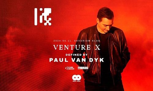 Paul Van Dyk presents: VENTURE X // Akvárium Klub, NagyHall