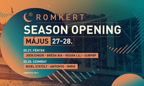 ROMKERT • SEASON OPENING • 05.27-28.