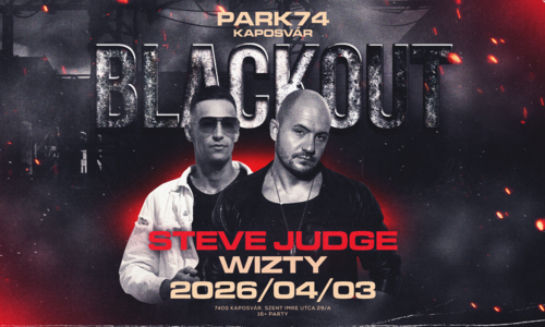 BLACKOUT ✘ STEVE JUDGE • 04.03 • Kaposvár ➢ PARK74