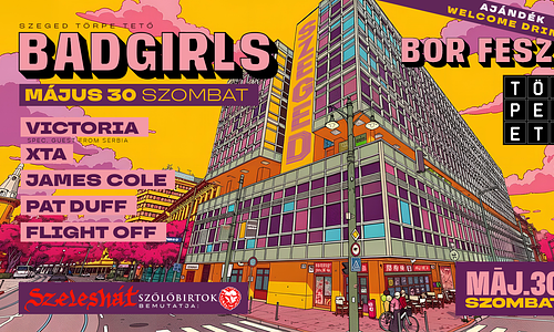 Badgirls Borfeszt After Szeged Törpe Tető - 2026-05-30 szombat 