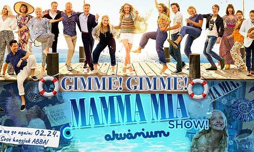 Gimme! Gimme! Mamma Mia Show in Akvárium! Here We Go Again 02.24. Sose Hagyjuk ABBA!