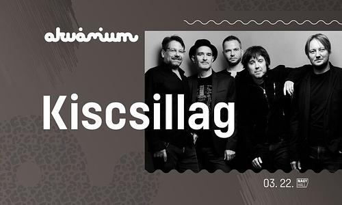 Kiscsillag - Akvárium Klub / NagyHall