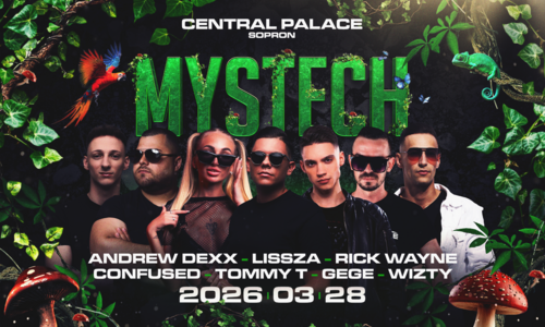 • MYSTECH® Welcome to the Jungle • 2026.03.28. ➢ SOPRON - CENTRAL PALACE