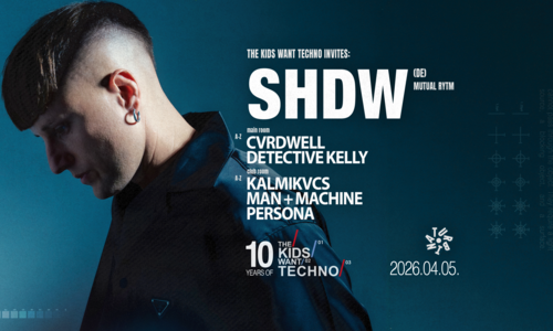 The Kids want Techno Invites: SHDW (Mutual Rytm)
