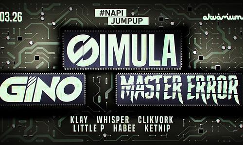 Napijumpup pres.: SIMULA(uk), GINO(uk), MASTER ERROR(lux) @ Akvárium Kishall // 03.26.