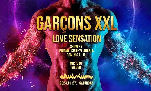 GARÇONS XXL ★ LOVE SENSATION ★ Akvárium NagyHall ★ 01.27.
