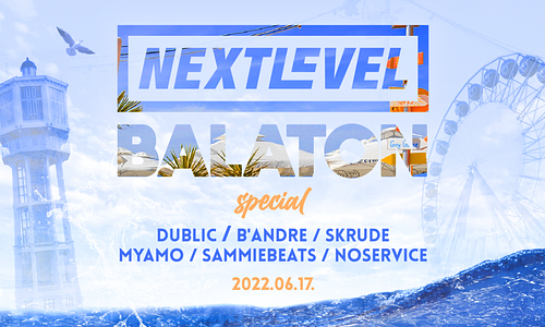 Next Level - Balaton Special 06.17. - Plázs Siófok