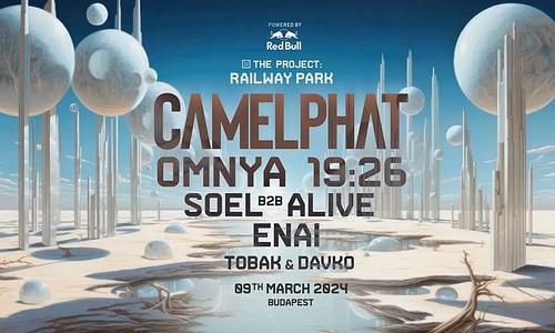 ▣ The Project: Railway Park w/ CamelPhat, Omnya, 19:26, Soel b2b Alive, Enai