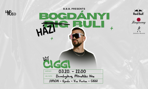 BOGDÁNYI HÁZI BULI w/CIGGI