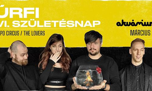 Úrfi VI. Születésnap | Gypo Circus | The Lovers / Akvárium
