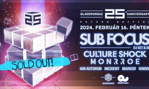 SOLD OUT! - Bladerunnaz 25 Future: SUB FOCUS, CULTURE SHOCK, MONRROE