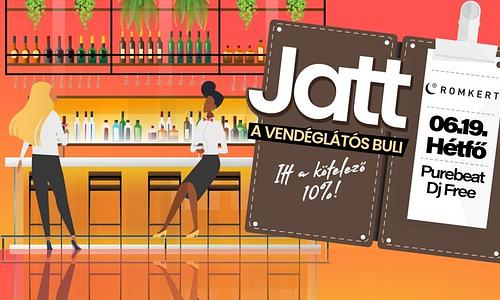 Romkert • 06.19. • Jatt - A vendéglátós buli